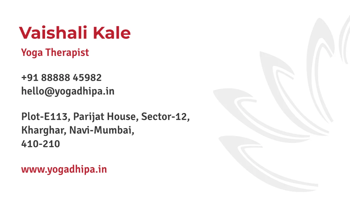 Card back in white: Vaishali Kale, Yoga Therapist, with a phone number, hello@yogadhipa.in, the studio’s address in Kharghar and www.yogadhipa.in.